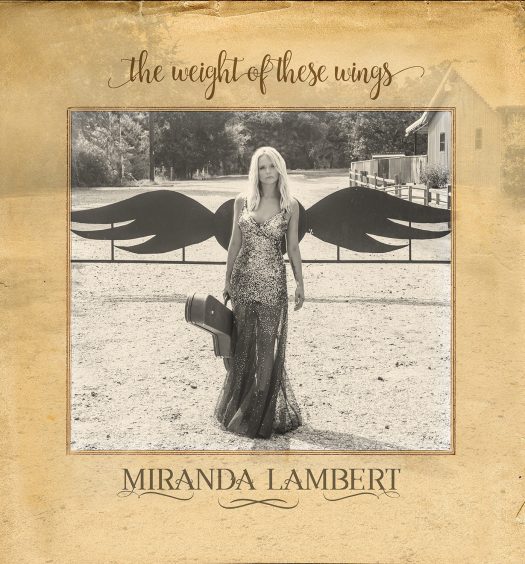 Miranda Lambert - The Weight of These Wings