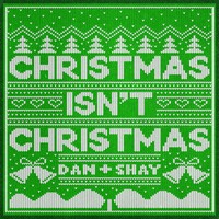 Dan + Shay - Christmas Isnt Christmas