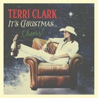 Terri Clark - It’s Christmas Cheers